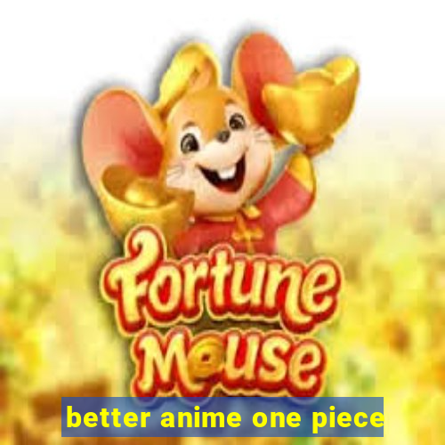 better anime one piece